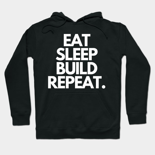 Eat Sleep Build Repeat Hoodie by ROID ONE 